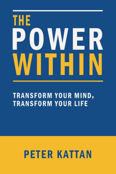 The Power Within: Transform Your Mind, Life: