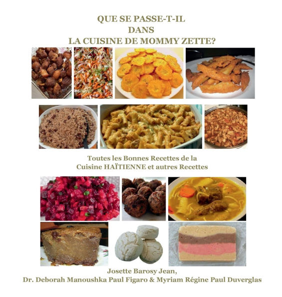 QUE SE PASSE-T-IL DANS LA CUISINE DE MANMIE ZETTE?: Toutes les Bonnes Recettes de la Cuisine HAÏTIENNE et autres Recettes