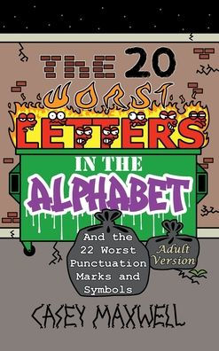 The 20 Worst Letters in the Alphabet: And the 22 Worst Punctuation Marks and Symbols (Adult Version)