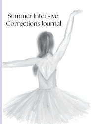 Title: 2025 Ballet Summer Intensive Corrections Journal - Mila's Cover: Track Corrections, Set Goals, and Elevate Your Training, Author: Jenny Huang