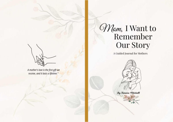Mom, I want to remember our story: A Guided Journal for Mothers