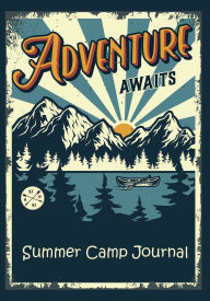 Title: Adventure Awaits: My Summer Camp Journal:The ultimate confidence builder- helping kids boost resilience, ease anxiety, and express themselves through activit, Author: Beth Buttery