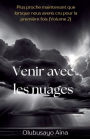 Venir avec les nuages (French Edition): Plus proche maintenant que lorsque nous avons cru pour la première fois (Volume 2)