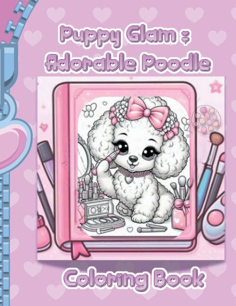Puppy Glam: Adorable Poodle Coloring Book: Poodle-Themed Pages Full of Cuteness, Style, and Colorable Glam