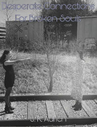 Title: Desperate Connections For Broken Souls, Author: Adrich