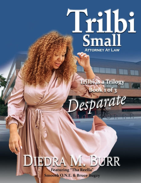 Trilbi Small Attorney at Law - is a Trilogy: Desparate Book 1 of 3