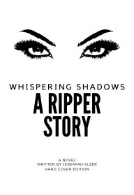 Title: Whispering Shadows: A Ripper Story:, Author: Jeremiah Elzer