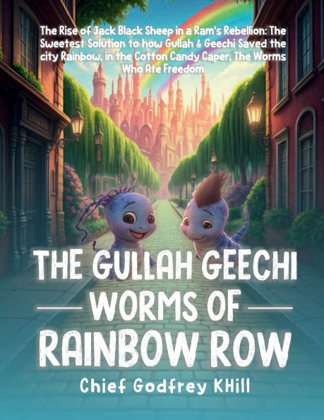 the Gullah Geechi WORMS of Rainbow ROW: Rise Jack Black Sheep a Ram's Rebellion: Sweetest Solution to how & Saved city