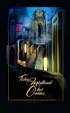 Tales from Mistland & Other Oddities: Volume I:(An Anthology of Speculative Fiction)