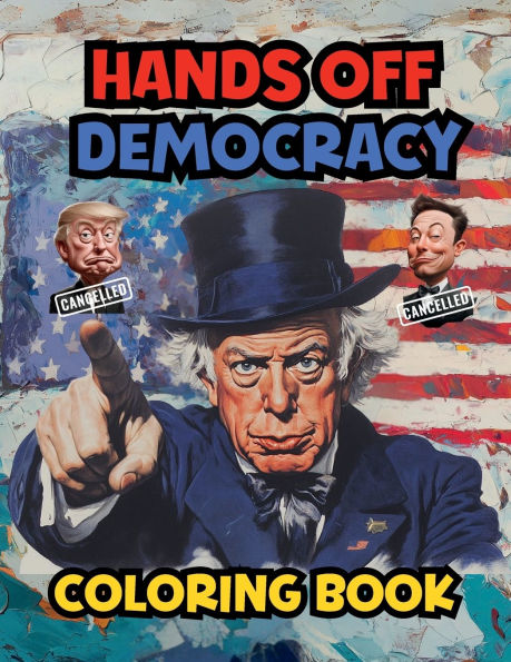 Hands Off Democracy-A Protest Poster Coloring Book: A vibrant stress, relief, coloring book, combining art, humor, and activism