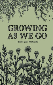 Title: Growing As We Go, Author: Lillian Rutkowski