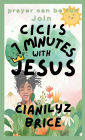 CiCI's 7 Minutes With Jesus: In Prayer: Help Your Child Build a Lifelong Friendship with Jesus-In Just 7 Minutes a Day!