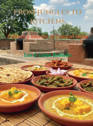 Title: From Jungles to Kitchens: Culinary Secrets of Central India:, Author: Chef Leo Robledo