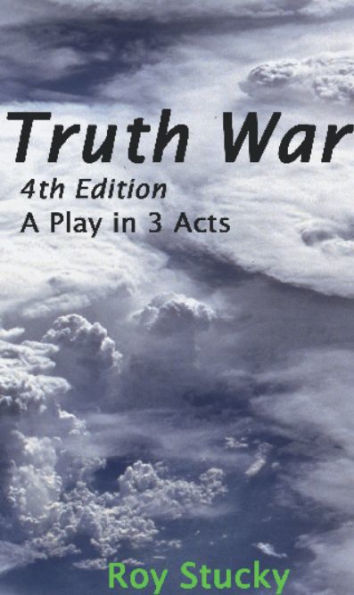 Truth War: A Play in Three Acts: