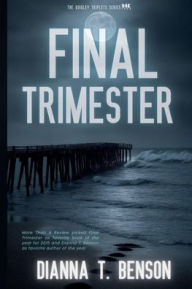 Title: Final Trimester, Author: Dianna T. Benson