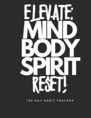 Elevate: Mind, Body, & Spirit Reset:180 Day Tracker