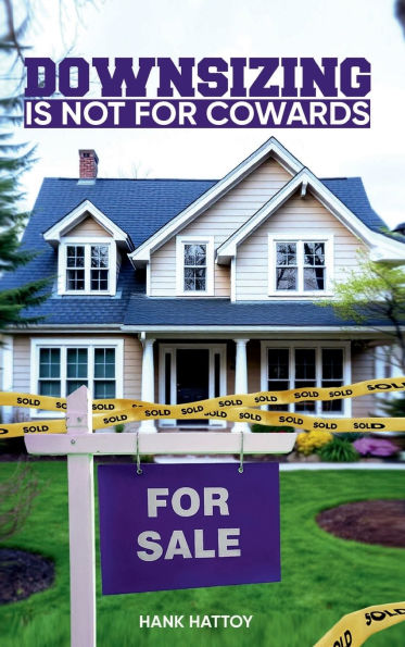 DOWNSIZING IS NOT FOR COWARDS