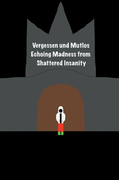 Vergessen und Mutlos: Echoing Madness from Shattered Insanity: A Kauyite Story
