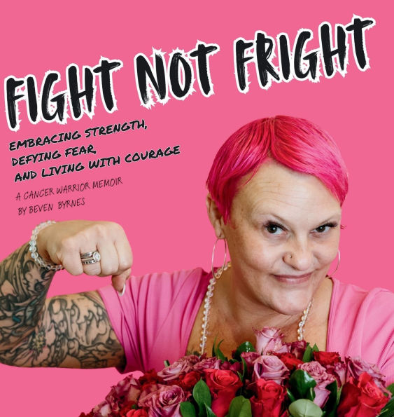 FIGHT NOT FRIGHT: Embracing Strength, Defying Fear, & Living with Courage