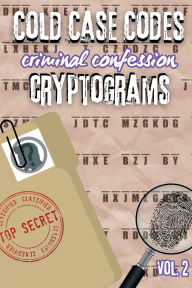 Title: Cold Case Codes, Criminal Confession Cryptograms Vol 2: Adult True Crime Puzzle-Solving Activity Game Book:, Author: Kevin Edwards