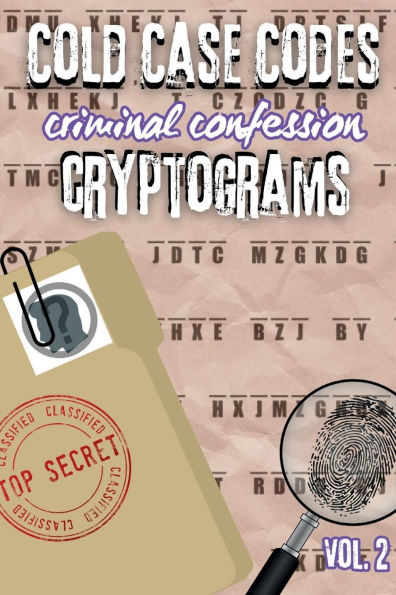 Cold Case Codes, Criminal Confession Cryptograms Vol 2: Adult True Crime Puzzle-Solving Activity Game Book: