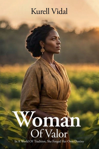 Woman of Valor: a world Tradition, she Forged her own Destiny