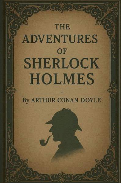 The Adventures of Sherlock Holmes - Classics Edition