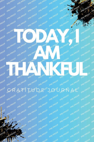 Today, I am Thankful: Gratitude Journal