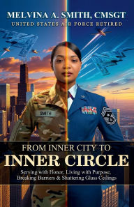 Title: From Inner City to Inner Circle, Author: Melvina A. Smith