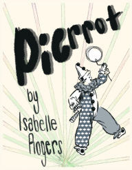Title: Pierrot: A Book of Poems, Author: Isabelle Rogers