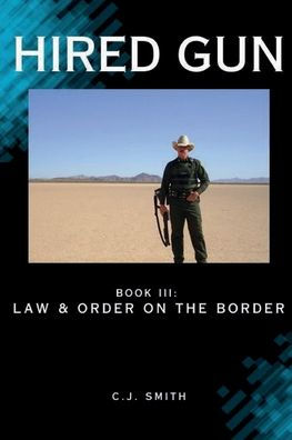 HIRED GUN III: Law and Order on the Border