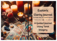 Title: Esoteric Clarity Journal For People Who Like Crystals and Shit: A Guided Journal Using Tarot Imagery, Author: Temaj T. Empress