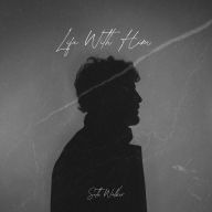 Title: Life With Him, Author: Seth Walker
