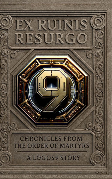 Ex Ruinis Resurgo: :Chronicles from the Order of Martyrs