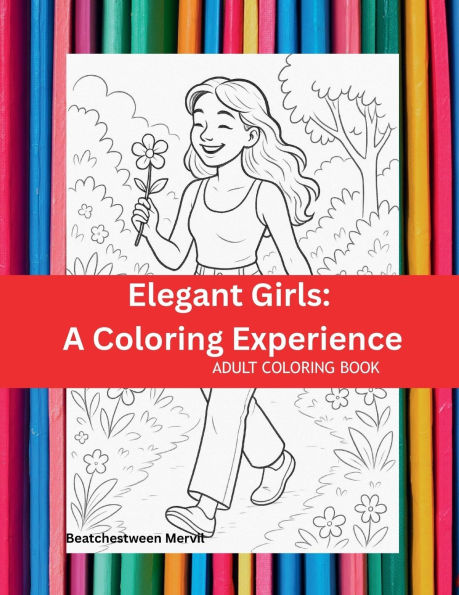 Elegant Girls: A Coloring Experience:"A Journey of Style, Confidence, and Creativity"
