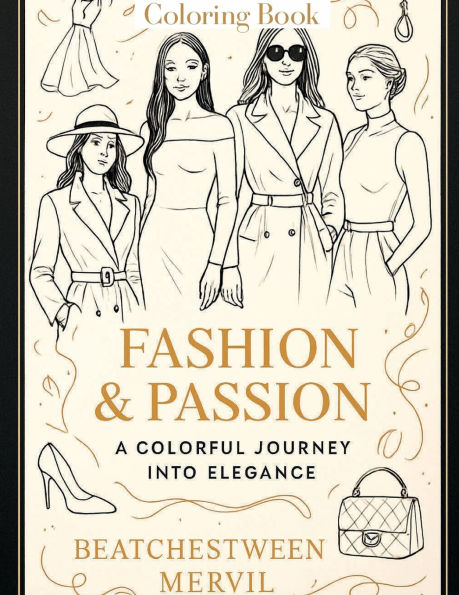 Fashion & Passion: A Colorful Journey into Elegance:A Fashion Lover's Coloring Experience for Creativity and Relaxation