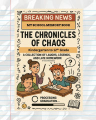 Title: The Chronicles of Chaos: A School Memory Book, Author: Dee Anderson