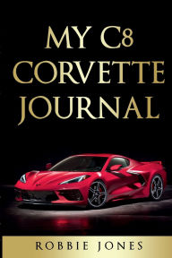Title: My C8 Journal, Author: Robbie Jones