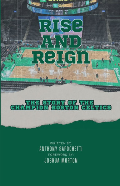 Rise And Reign: The Story of The Champion Boston Celtics