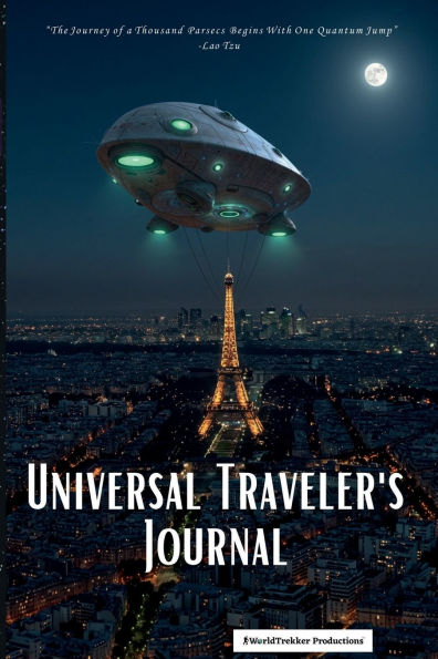 Universal Traveler's Journal: The Sci-fi Travel Journal for World-Trekking Adventurers Aged 12 to 112