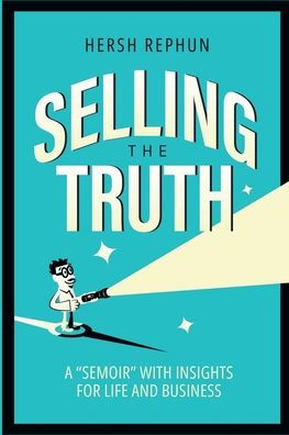 Selling the Truth: A 'Semoir' with Insights for Life & Business