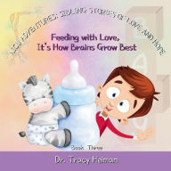 Title: Feeding with Love, It's How Brains Grow Best., Author: Tracy Heiman