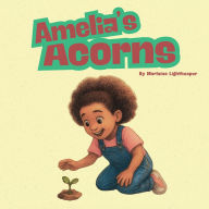 Title: Amelia's Acorns, Author: Marlaina Lightkeeper