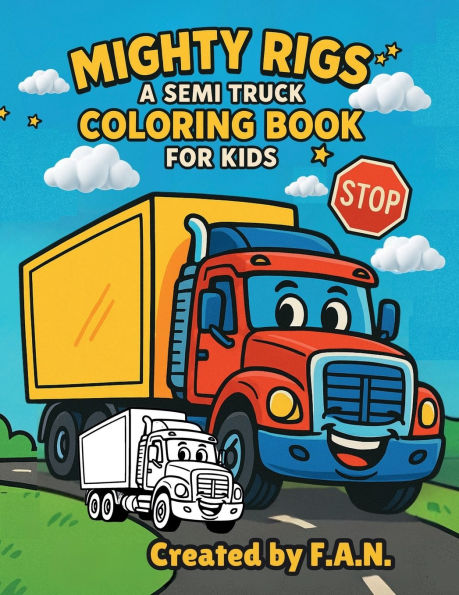 Mighty Rigs A Semi Truck Coloring Book For Kids: Big Wheels, Big Fun-Hours of Coloring for Little Truck Fans!