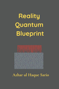 Title: Reality Quantum Blueprint, Author: Azhar Ul Haque Sario