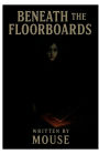Beneath the Floorboards