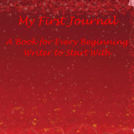 Title: My First Journal: A Book for Every Beginning Writer to Start With, Author: Angel Erwin