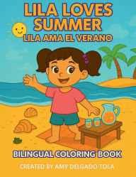 Title: Lila Loves Summer: Lila Ama el Verano, Author: Amy Delgado
