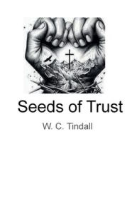 Download book to ipad Seeds of Trust: BE ENCOURAGED  9798317661922 by Walter Tindall (English literature)