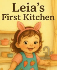 Title: Leia's First Kitchen, Author: Gigi Guerrero